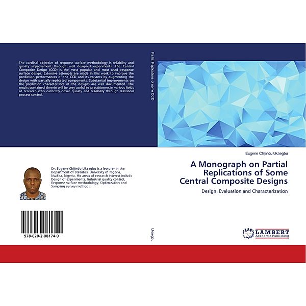 A Monograph on Partial Replications of Some Central Composite Designs, Eugene Chijindu Ukaegbu