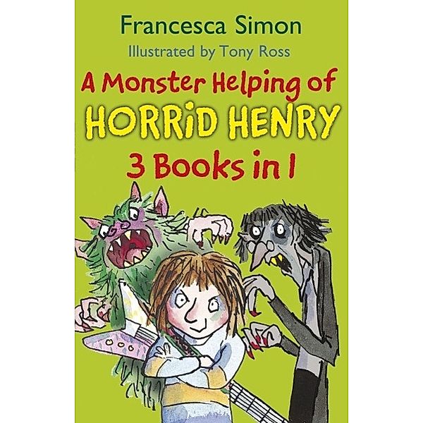 A Monster Helping of Horrid Henry 3-in-1 / Horrid Henry Bd.1, Francesca Simon