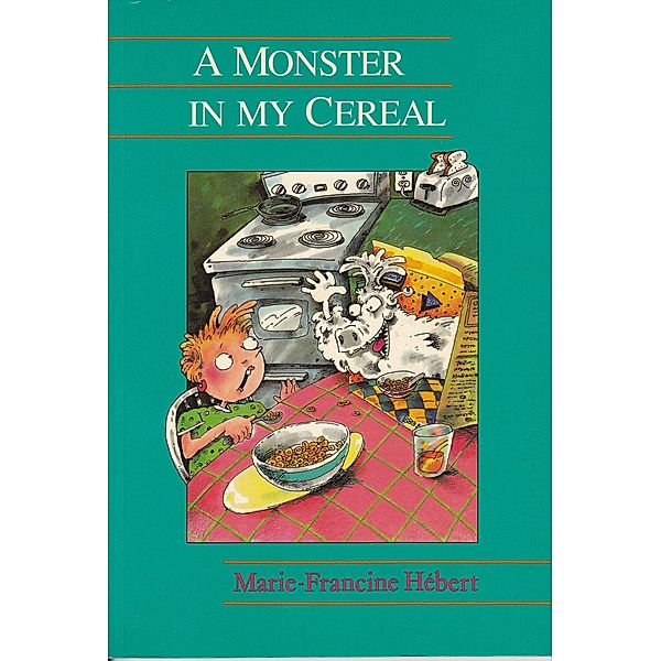 A Monster in My Cereal / Second Story Press, Marie-Francine Herbert