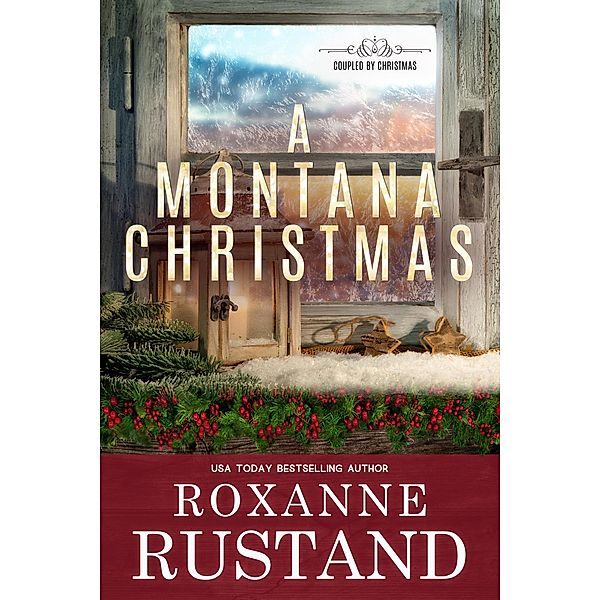 A Montana Christmas (Coupled by Christmas, #2) / Coupled by Christmas, Roxanne Rustand