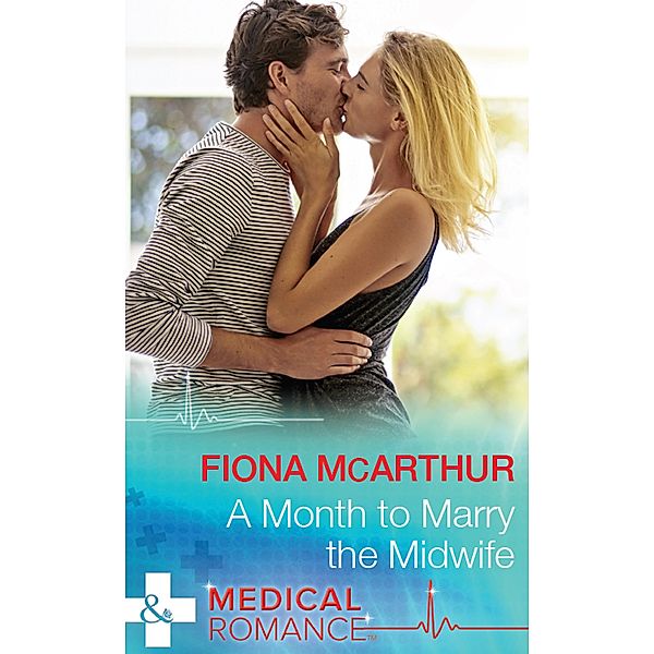 A Month To Marry The Midwife / The Midwives of Lighthouse Bay Bd.1, Fiona McArthur