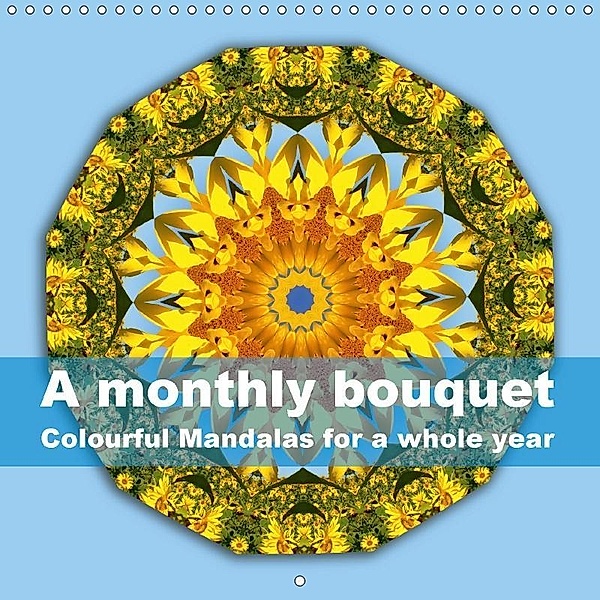 A monthly bouquet Colourful Mandalas for a whole year (Wall Calendar 2017 300 × 300 mm Square), Barbara Hilmer-Schröer
