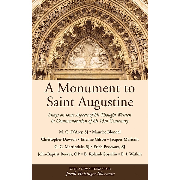 A Monument to Saint Augustine, Martin Cyril D'Arcy, Maurice Blondel, Christopher Dawson, Étienne Gilson, Jacques Maritain
