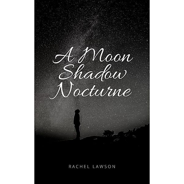 A Moon Shadow Nocturne (Poetry, #1) / Poetry, Rachel Lawson