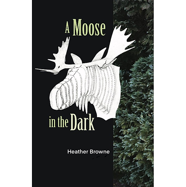 A Moose in the Dark, Heather Browne