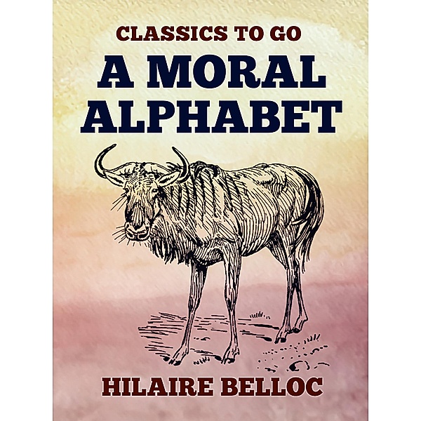 A Moral Alphabet, Hilaire Belloc