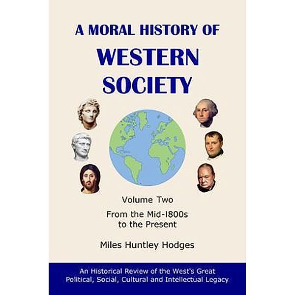 A Moral History of Western Society - Volume One, Miles H Hodges