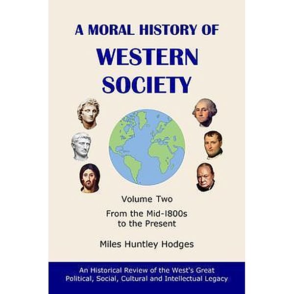A Moral History of Western Society - Volume Two, Miles H Hodges
