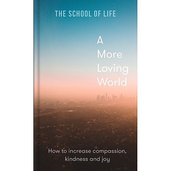 A More Loving World, The School of Life