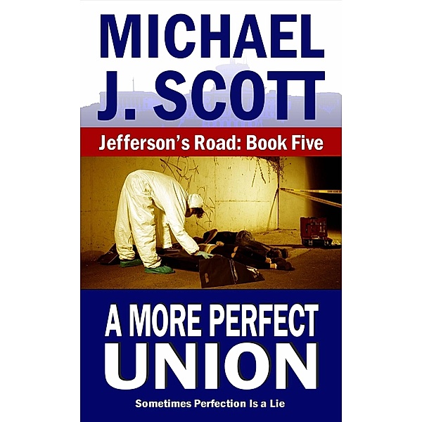 A More Perfect Union (Jefferson's Road, #5) / Jefferson's Road, Michael J. Scott