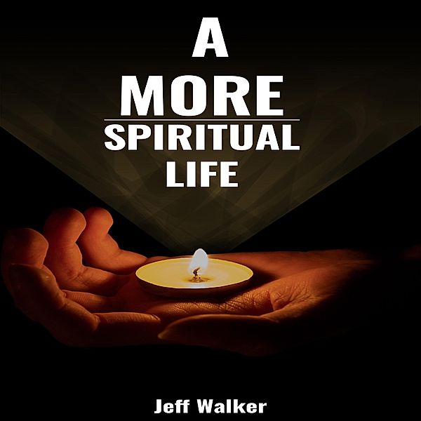 A More Spiritual Life, Jeff Walker