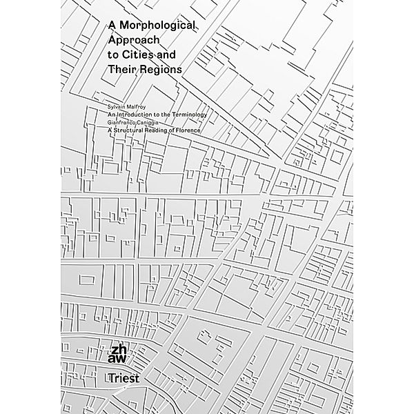 A Morphological Approach to Cities and Their Regions, Sylvain Malfroy, Gianfranco Caniggia