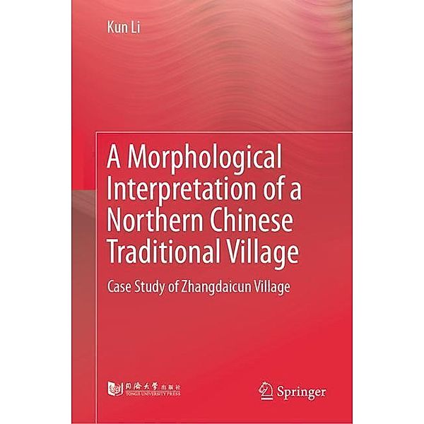 A Morphological Interpretation of a Northern Chinese Traditional Village, Kun Li