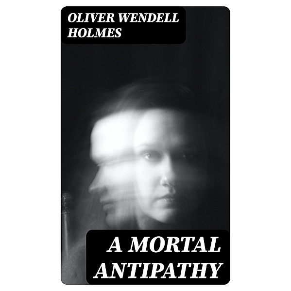 A Mortal Antipathy, Oliver Wendell Holmes