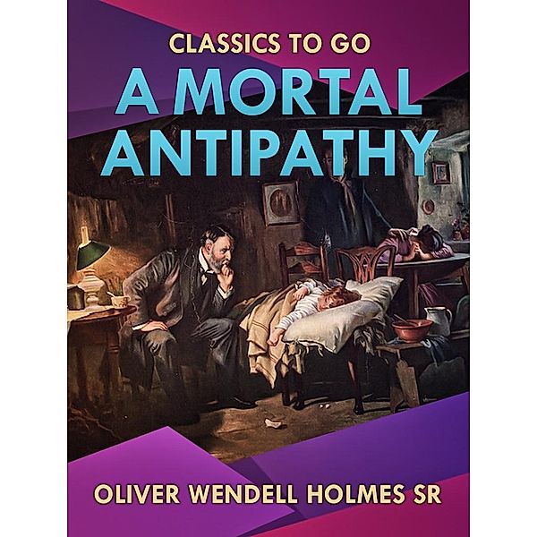 A Mortal Antipathy, Oliver Wendell Holmes Sr.