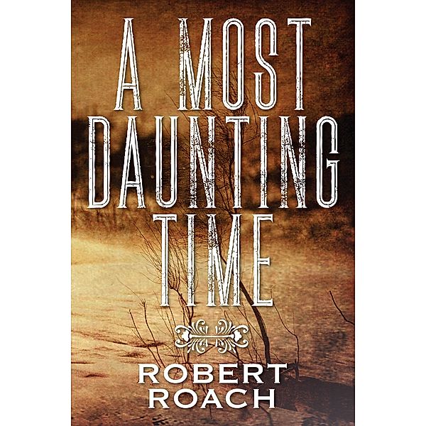A Most Daunting Time, Robert Roach