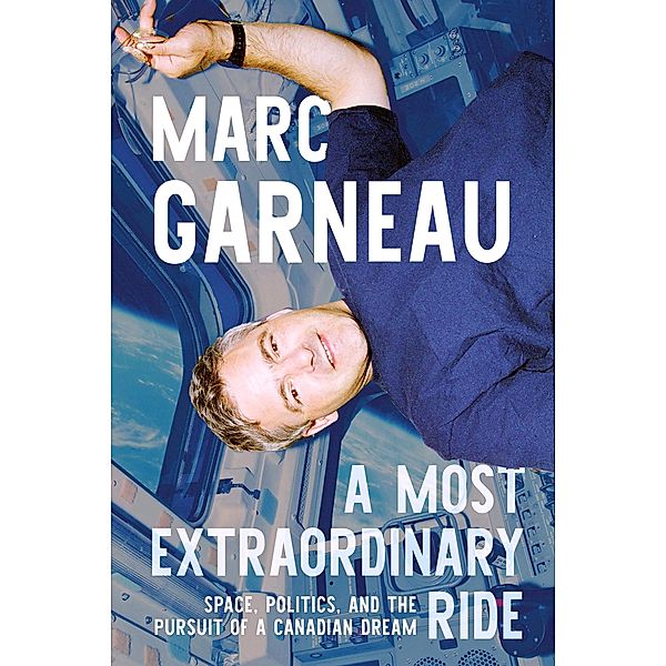 A Most Extraordinary Ride, Marc Garneau