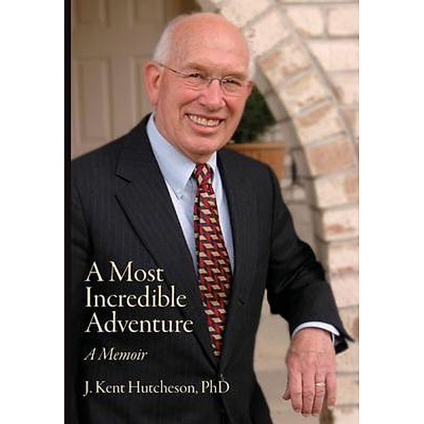 A Most Incredible Adventure / Foundation for Urban Youth Ministries, J. Kent Hutcheson