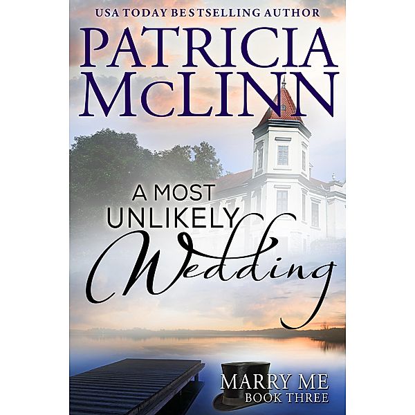 A Most Unlikely Wedding (Marry Me series Book 3) / Marry Me Series, Patricia Mclinn