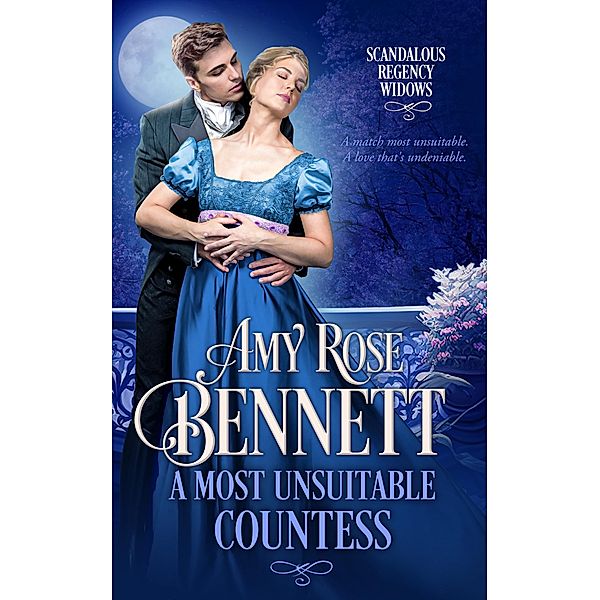 A Most Unsuitable Countess (Scandalous Regency Widows, #3) / Scandalous Regency Widows, Amy Rose Bennett