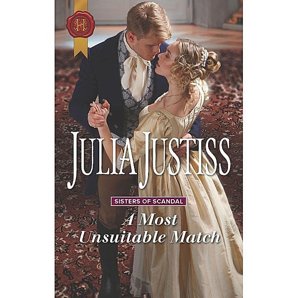 A Most Unsuitable Match / Sisters of Scandal, Julia Justiss