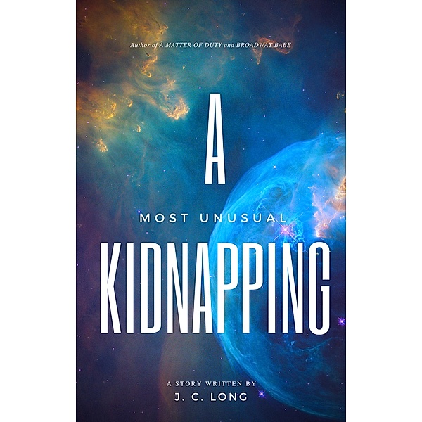 A Most Unusual Kidnapping (Smugglers and Starships, #1) / Smugglers and Starships, J. C. Long