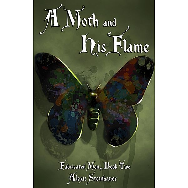 A Moth and His Flame, Alexis Steinhauer