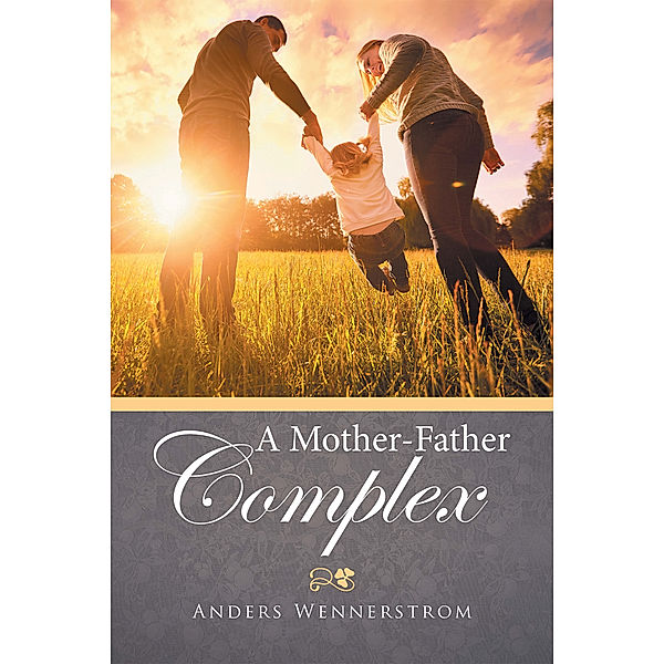 A Mother-Father Complex, Anders Wennerstrom