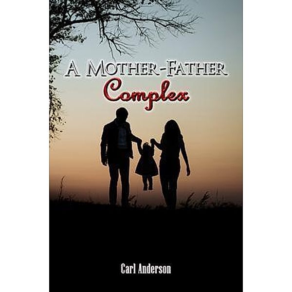 A Mother-Father Complex / EA Media and Publishing, Carl Anderson