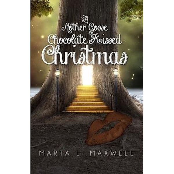 A Mother Goose Chocolate Kissed Christmas, Marta L Maxwell