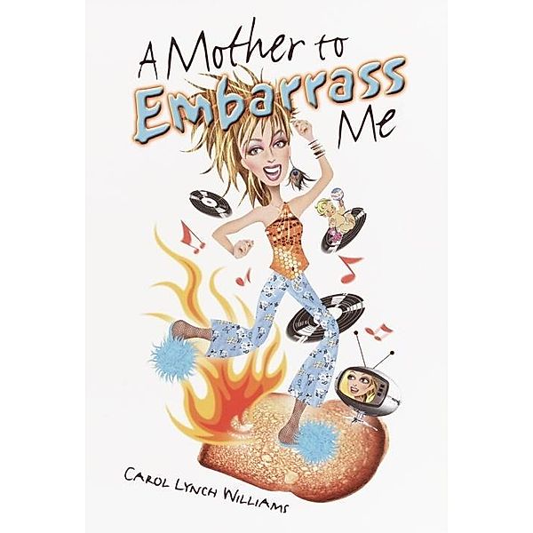 A Mother to Embarrass Me, Carol Lynch Williams