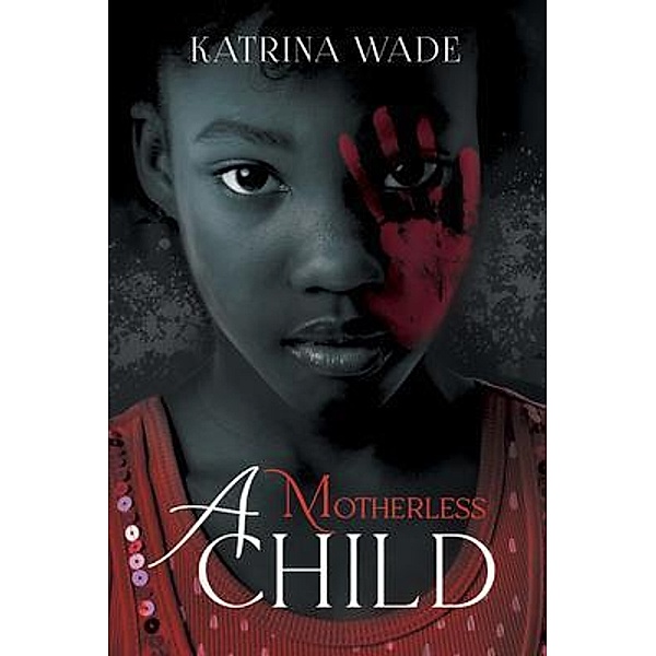 A Motherless Child / Katrina Wade, Katrina Wade