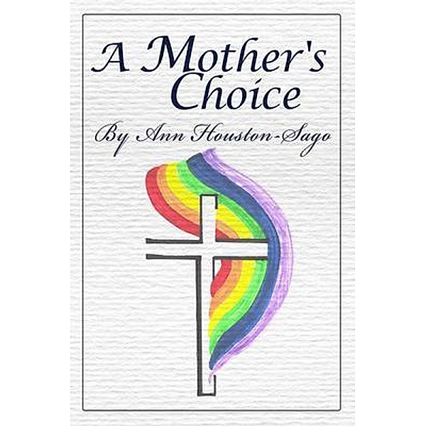 A Mother's Choice / ReadersMagnet LLC, Ann Houston-Sago