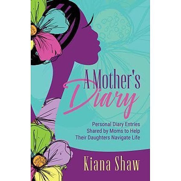 A Mother's Diary / Purposely Created Publishing Group, Kiana Shaw