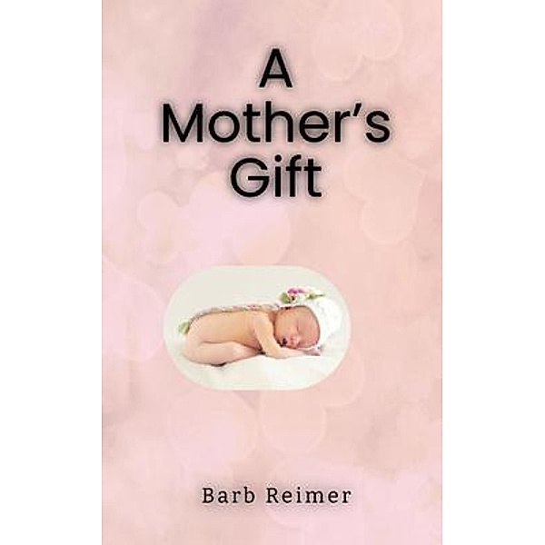 A Mother's Gift / A Women of Beckerville Story, Barb Reimer
