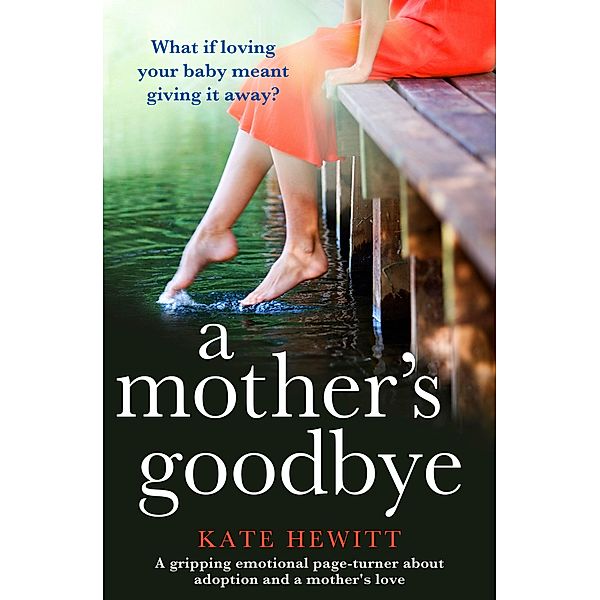 A Mother's Goodbye / Powerful emotional novels about impossible choices by Kate Hewitt, Kate Hewitt