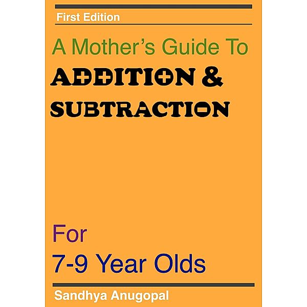 A Mother's Guide to Addition & Subtraction, Sandhya Anugopal