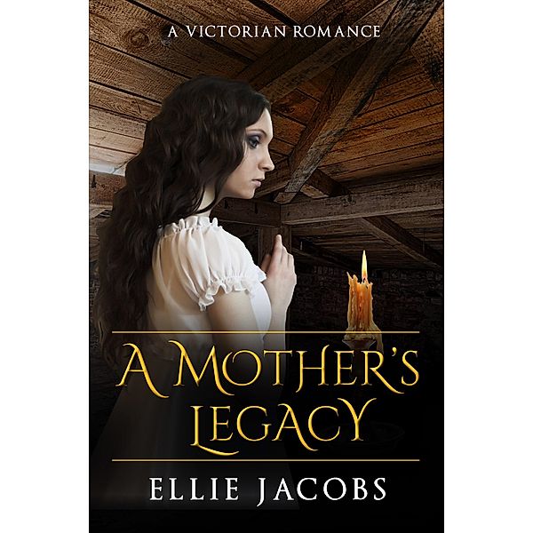 A Mother's Legacy : A Victorian Romance (Westminster Orphans, #1) / Westminster Orphans, Ellie Jacobs