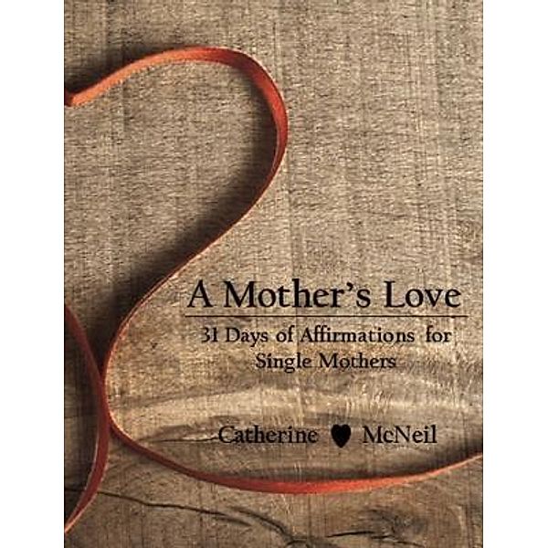 A Mother's Love, Catherine H McNeil