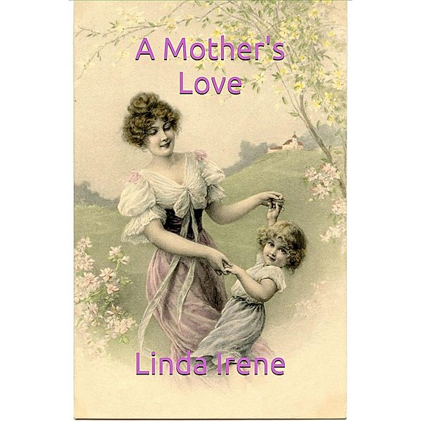 A Mother's Love / Love, Linda Irene