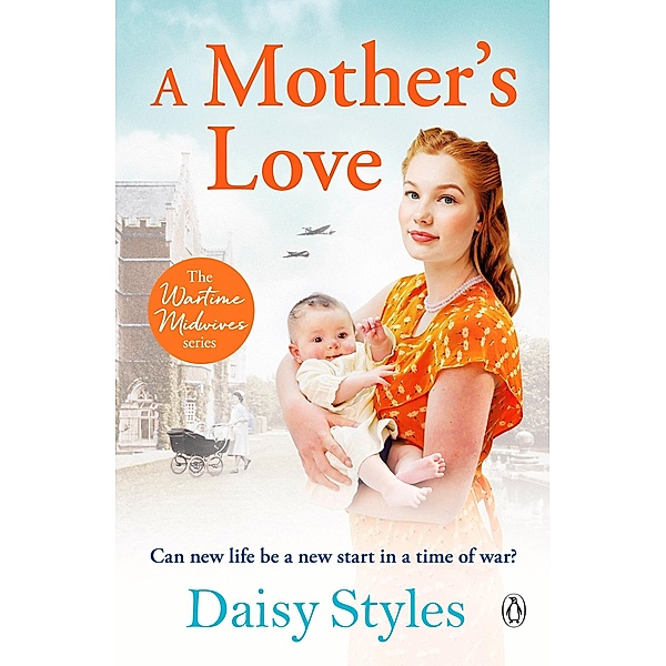 A Mother's Love / Wartime Midwives Series, Daisy Styles