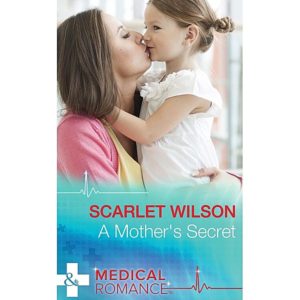 A Mother's Secret (Mills & Boon Medical) / Mills & Boon Medical, Scarlet Wilson