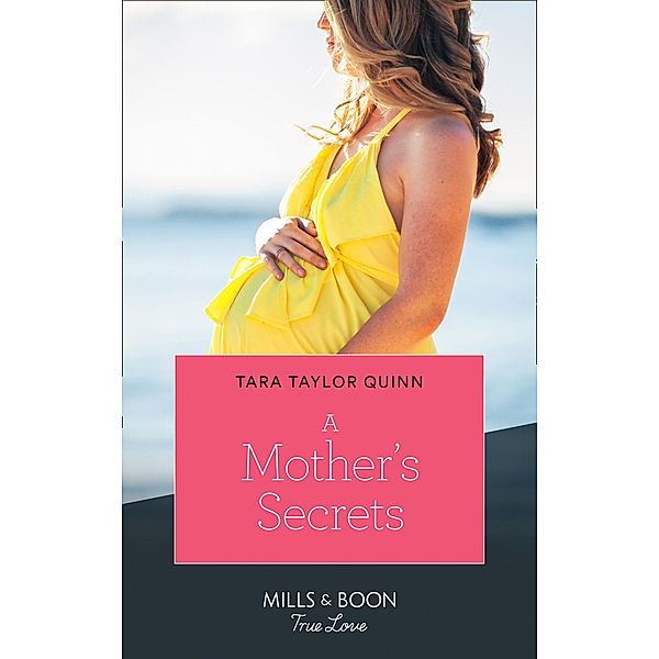 A Mother's Secrets (Mills & Boon True Love) (The Parent Portal, Book 4) / True Love, Tara Taylor Quinn