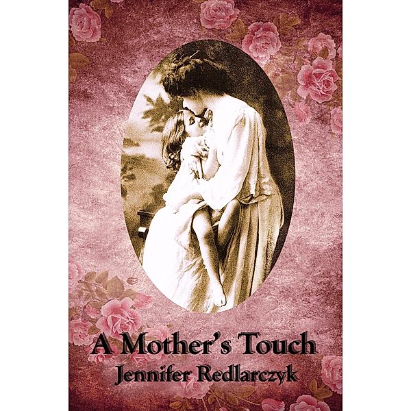 A Mother's Touch, Jennifer Redlarczyk