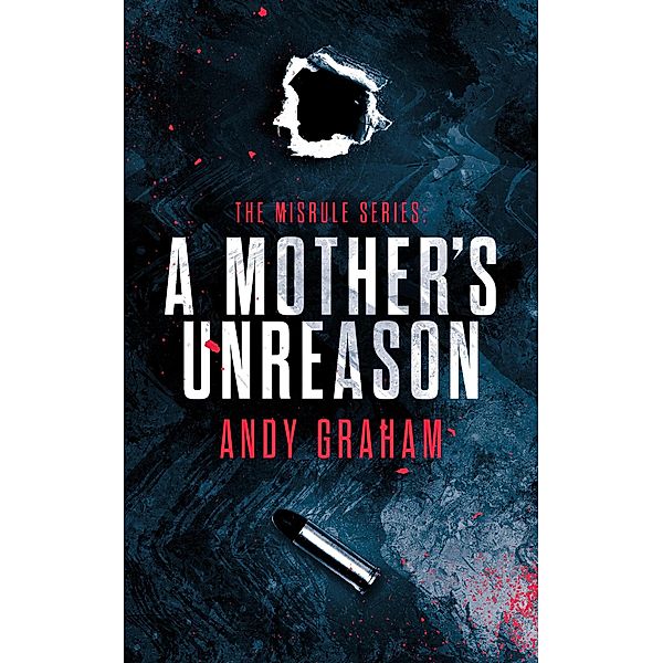 A Mother's Unreason (The Misrule, #3) / The Misrule, Andy Graham