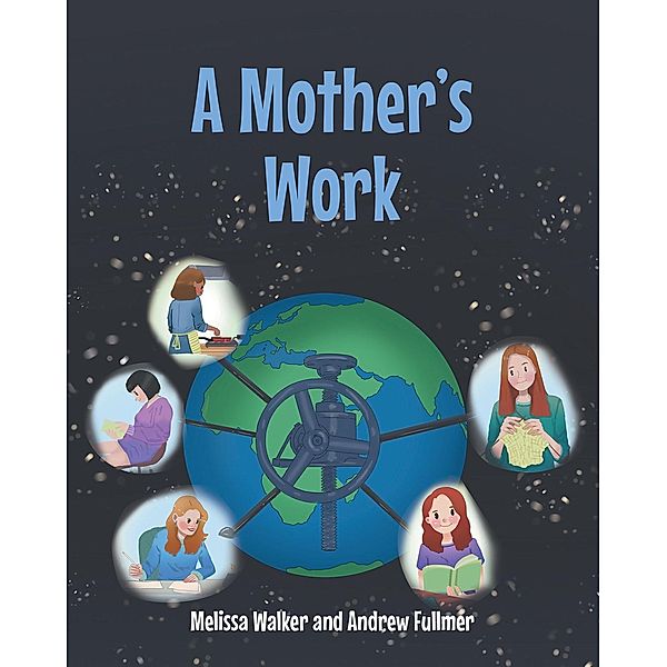 A Mother's Work, Melissa Walker, Andrew Fullmer