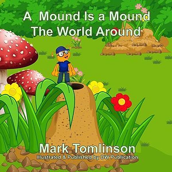 A Mound Is a Mound the World Around Book / DW Publication, Mark Tomlinson