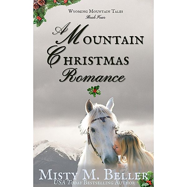 A Mountain Christmas Romance (Wyoming Mountain Tales) / Wyoming Mountain Tales, Misty M. Beller