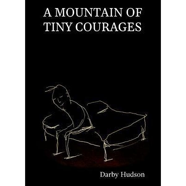 A Mountain Of Tiny Courages, Darby Hudson