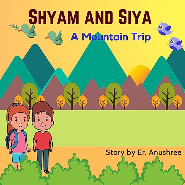 A Mountain Trip (Shyam and Siya, #1) / Shyam and Siya, Turnright Publications, Er. Anushree